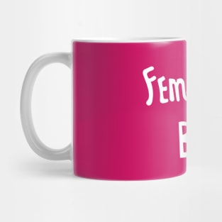 Feminism Is Bay Mug